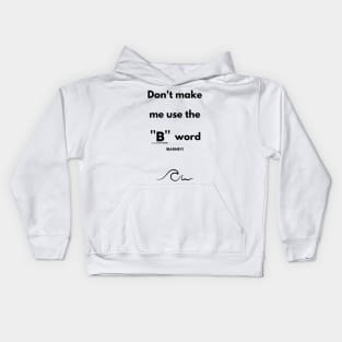 I'll use the B word (Barney) Kids Hoodie